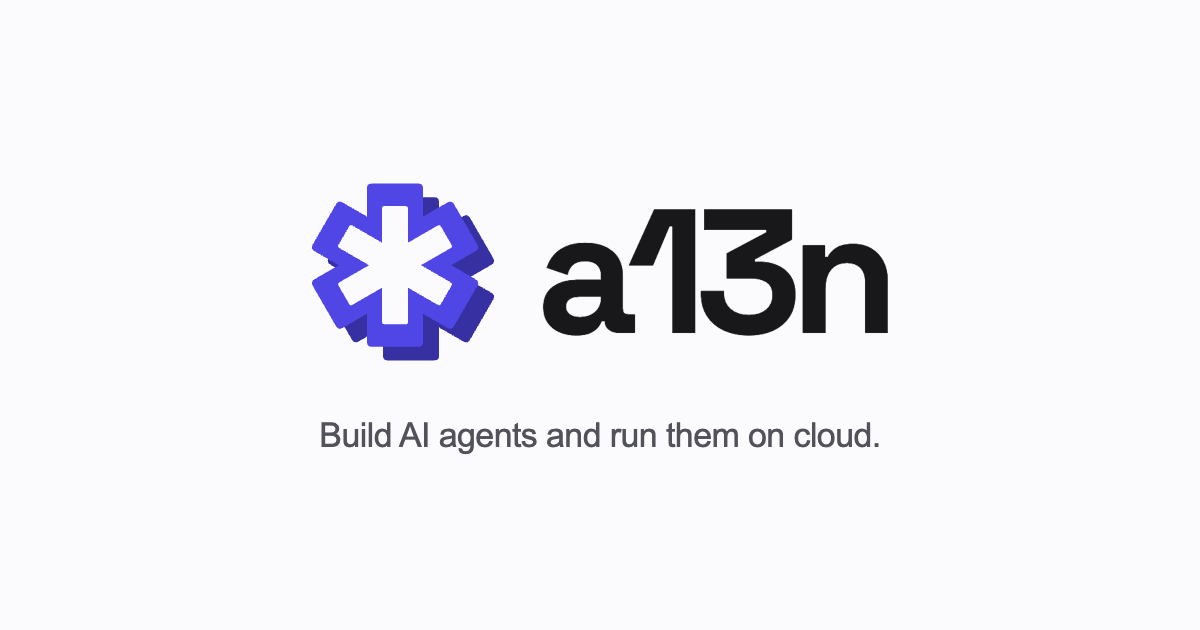 a13n — Build AI agents and run them on cloud.